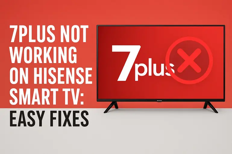 7Plus Not Working on Hisense Smart TV