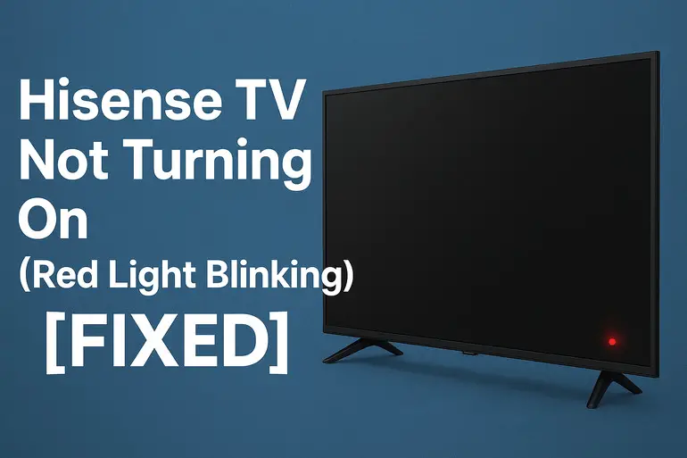 Hisense TV Not Turning On (Red Light Blinking)