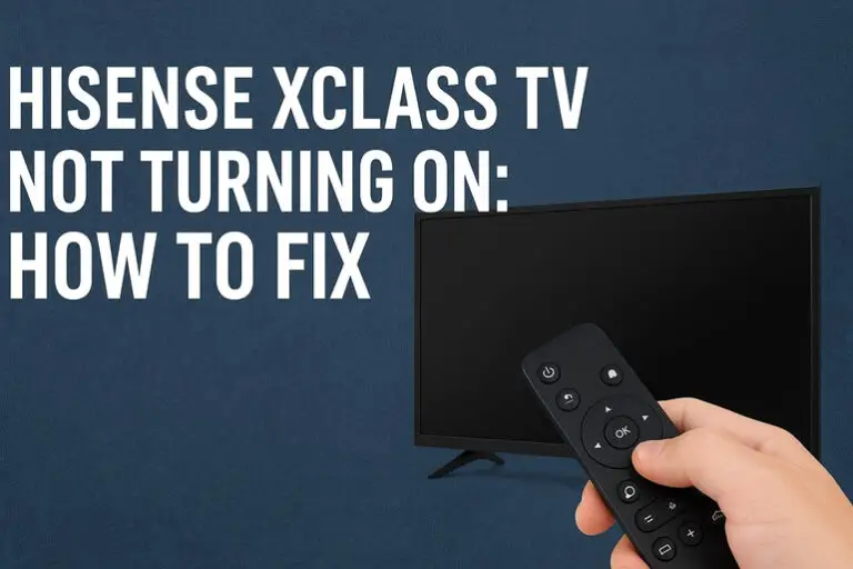 Hisense Xclass TV Not Turning On