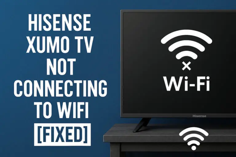 Hisense Xumo TV Not Connecting to WiFi