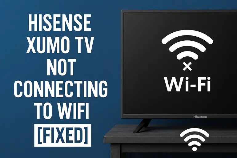 Hisense Xumo TV Not Connecting to WiFi