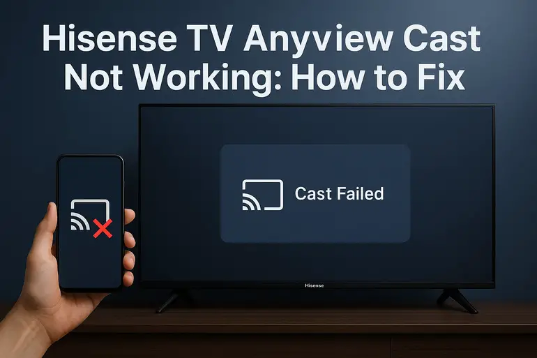 Hisense tv anyview cast not working