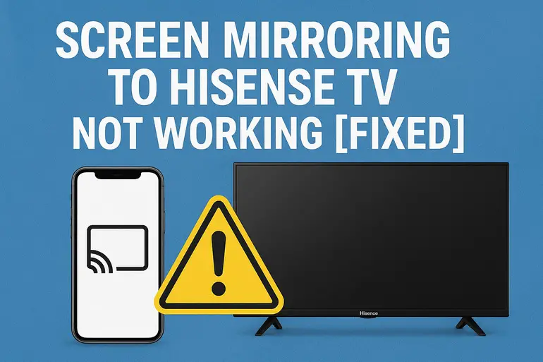 Screen Mirroring to Hisense TV Not Working